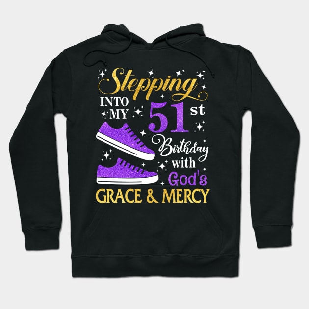Stepping Into My 51st Birthday With God's Grace & Mercy Bday Hoodie by MaxACarter